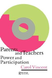 Parents And Teachers di Carol (Research Fellow in Education Policy Vincent edito da Taylor & Francis Ltd