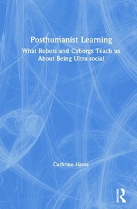 Posthumanist Learning di Cathrine Hasse edito da Taylor & Francis Ltd