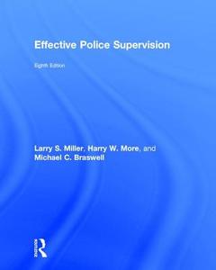 Effective Police Supervision di Larry S. Miller, Harry W. More, Michael C. (Professor Emeritus Braswell edito da Taylor & Francis Ltd