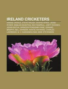 Ireland Cricketers: Hansie Cronje, Steve di Books Llc edito da Books LLC, Wiki Series