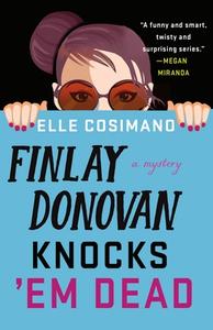 Finlay Donovan Knocks 'em Dead: A Mystery di Elle Cosimano edito da MINOTAUR