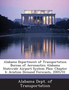 Alabama Department Of Transportation Bureau Of Aeronautics Alabama Statewide Airport System Plan edito da Bibliogov