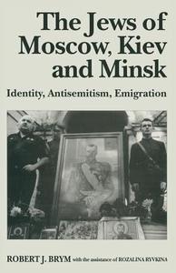 The Jews of Moscow, Kiev and Minsk di Robert J. Brym, Rozalina Ryvkina edito da Palgrave Macmillan