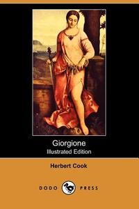 Giorgione (Illustrated Edition) (Dodo Press) di Herbert Cook edito da DODO PR