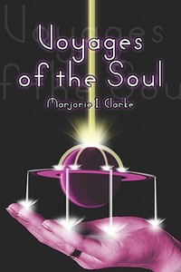 Voyages Of The Soul di Marjorie I. Clarke edito da Publishamerica