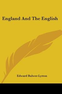England And The English di Edward Bulwer-Lytton edito da Kessinger Publishing Co