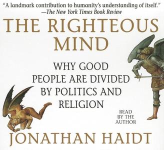The Righteous Mind: Why Good People Are Divided by Politics and Religion di Jonathan Haidt edito da Gildan Media Corporation