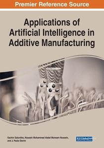 Applications of Artificial Intelligence in Additive Manufacturing edito da Engineering Science Reference