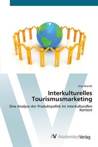 Interkulturelles Tourismusmarketing di Anja Brandt edito da AV Akademikerverlag