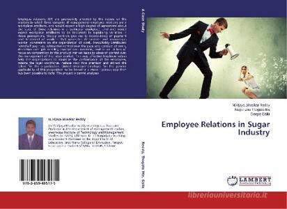 Employee Relations in Sugar Industry di M. Vijaya Bhaskar Reddy, Nagarjuna Thogata Itte, Deepa Galla edito da LAP Lambert Academic Publishing