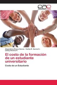 El costo de la formación de un estudiante universitario di Alejandrina Rivera García, Carlos R. García S., Lisnay Alvarez P. edito da EAE