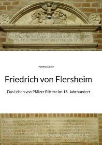 Friedrich von Flersheim di Hartmut Geißler edito da Books on Demand