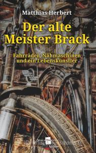 Der alte Meister Brack di Matthias Herbert edito da Books on Demand