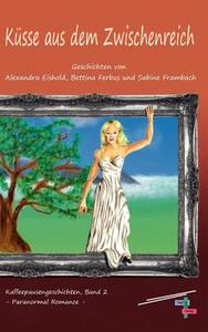 K Sse Aus Dem Zwischenreich di Alexandra Eishold, Bettina Ferbus, Sabine Frambach edito da Textlustverlag