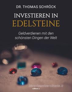 Investieren in Edelsteine di Thomas Schröck edito da edition a GmbH