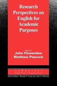 Research Perspectives On English For Academic Purposes di John Flowerdew, Matthew Peacock edito da Cambridge University Press