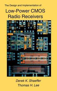 The Design and Implementation of Low-Power CMOS Radio Receivers di Thomas H. Lee, Derek Shaeffer edito da Springer US