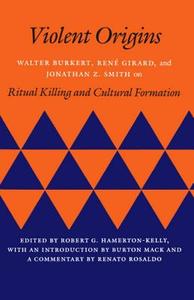 Violent Origins di Walter Burkert, Rene Girard, Jonathan Z. Smith edito da Stanford University Press