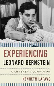 Experiencing Leonard Bernstein di Kenneth LaFave edito da Rowman & Littlefield
