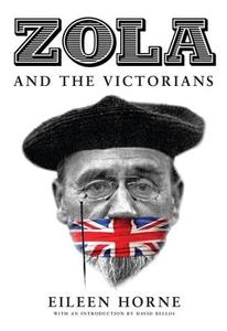 Zola and the Victorians di Eileen Horne edito da Quercus Publishing