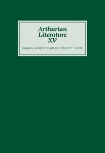 Arthurian Literature XV di James P. Carley edito da D. S. Brewer