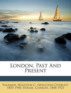 London, Past and Present di Charles Holme edito da Nabu Press