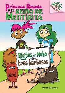 Ricitos de Moho y Los Tres Barbosos (Princesa Rosada y El Reino de Mentirita #1) di Noah Z. Jones edito da Scholastic en Espanol