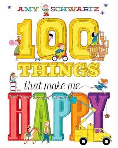 100 Things That Make Me Happy di Amy Schwartz edito da Abrams