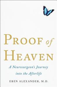 Proof of Heaven: A Neurosurgeon's Journey Into the Afterlife di Eben Alexander edito da SIMON & SCHUSTER