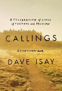 Callings: The Purpose and Passion of Work di Dave Isay edito da Penguin Press