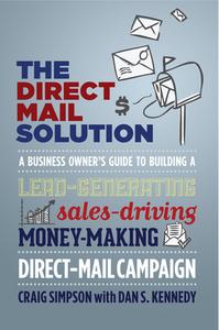 The Direct Mail Solution di Craig Simpson, Dan S. Kennedy edito da Entrepreneur Press