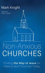 Non-Anxious Churches di Mark Knight edito da Resource Publications