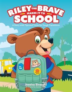 Riley the Brave Makes It to School: A Story with Tips and Tricks for Tough Transitions di Jessica Sinarski edito da JESSICA KINGSLEY PUBL INC