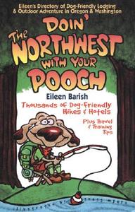 Doin' the Northwest with Your Pooch di Eileen Barish edito da Pet Friendly Publications