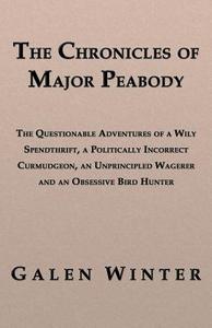 The Chronicles of Major Peabody di Galen Winter edito da CCB Publishing