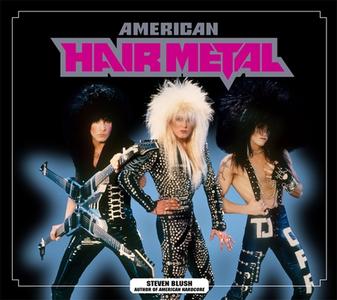 American Hair Metal di Steven Blush edito da Feral House,U.S.
