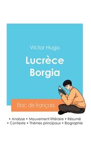 Réussir son Bac de français 2024 : Analyse de Lucrèce Borgia de Victor Hugo di Victor Hugo edito da Bac de français