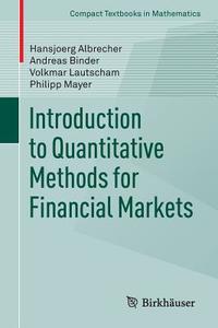 Introduction To Quantitative Methods For Financial Markets di Hansjorg Albrecher, Andreas Binder, Volkmar Lautscham, Philipp Mayer edito da Springer Basel