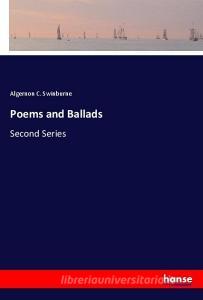 Poems and Ballads di Algernon C. Swinburne edito da hansebooks