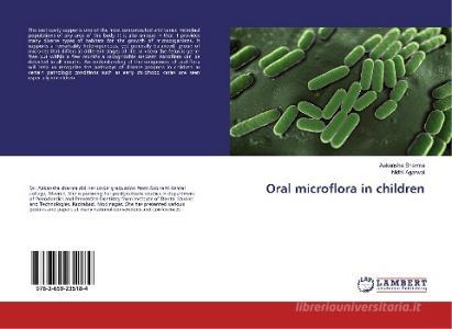 Oral microflora in children di Aakansha Sharma, Nidhi Agarwal edito da LAP Lambert Academic Publishing