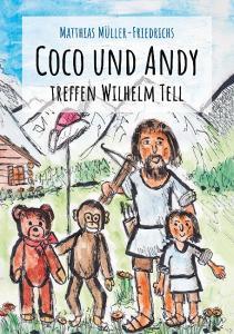 Coco und Andy treffen Wilhelm Tell di Matthias Müller-Friedrichs edito da Books on Demand