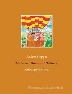 Minka und Romeo auf Weltreise di Andrea Stopper edito da Books on Demand