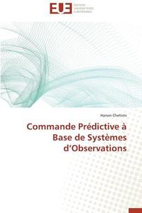 Commande Prédictive à Base de Systèmes d'Observations di Hanen Chehimi edito da Editions universitaires europeennes EUE