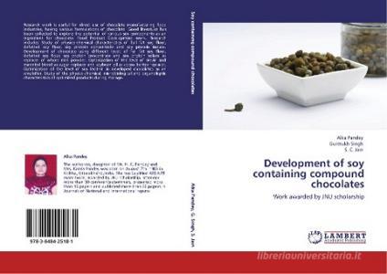 Development of soy containing compound chocolates di Alka Pandey, Gurmukh Singh, S. C. Jain edito da LAP Lambert Academic Publishing