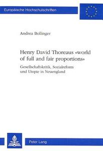 Henry David Thoreaus «world of full and fair proportions» di Andrea Bollinger edito da Lang, Peter