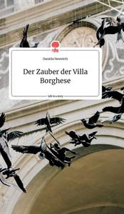 Der Zauber der Villa Borghese. Life is a Story - story.one di Daniela Neuwirth edito da story.one publishing