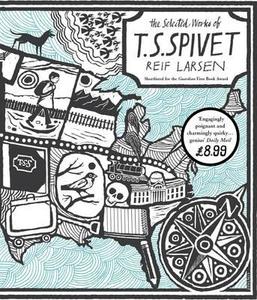 The Selected Works of T.S. Spivet di Reif Larsen edito da Random House UK Ltd