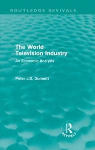 The World Television Industry di Peter (Royal Military College of Canada) Dunnett edito da Routledge