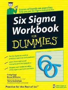 Six Sigma Workbook For Dummies di Craig Gygi, Bruce Williams, Terry Gustafson edito da John Wiley and Sons Ltd