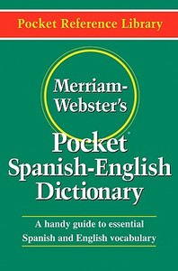 Merriam Webster's Pocket Spanish-English Dictionary di Merriam-Webster edito da Merriam Webster,U.S.